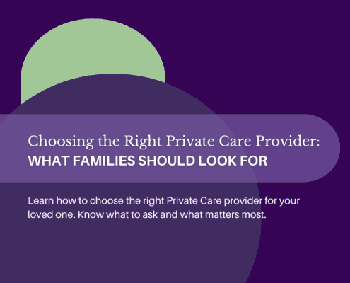 Choosing the right private care provider: what families should know.