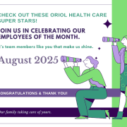 Aug EOM_Featured image Illustrated banner announcing Oriol Health Care Employees of the Month for August 2025. Features two people looking through telescopes with the message “Check out these Oriol Health Care Super Stars! Join us in celebrating our employees of the month. Congratulations & thank you! Our family taking care of yours.”