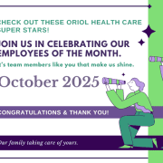 Graphic reading: ‘Check out these Oriol Health Care Super Stars! Join us in celebrating our Employees of the Month. It’s team members like you that make us shine. October 2025.’ Design includes Oriol 360° logo, purple and green accents, and tagline ‘Our family taking care of yours.