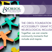 The Oriol Foundation Accessibility Grant for Neurological Inclusion