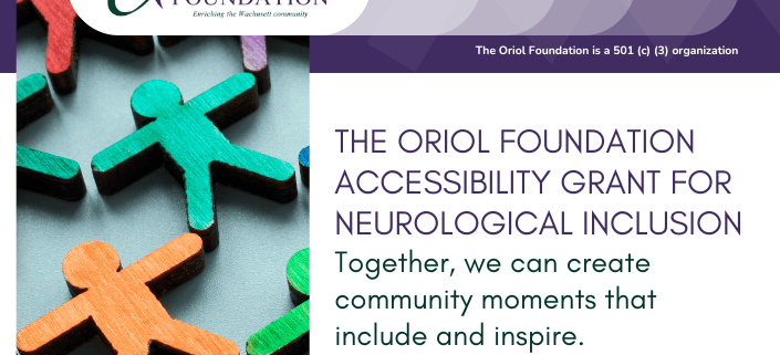 Oriol Foundation Accessibility Grant for Neurological Inclusion — Together, we can create community moments that include and inspire.