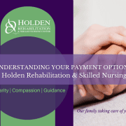 Understanding Your Payment Options at Holden Rehabilitation & Skilled Nursing