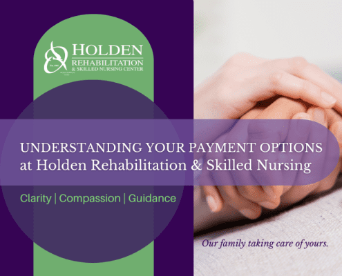 Understanding Your Payment Options at Holden Rehabilitation & Skilled Nursing