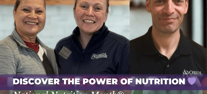 Dining and nutrition team members at Oriol Health Care celebrating National Nutrition Month with healthy foods and personalized care