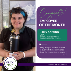 Haley Doering | June 2026 Employee of the Month Haley Doering, CNA, recognized as a June 2026 Employee of the Month at Oakdale Rehabilitation & Skilled Nursing Center